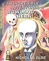 The Incredible Adventures of Rowland Hern by Nicholas Olde