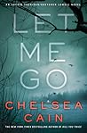 Let Me Go by Chelsea Cain Let Me Go by Chelsea Cain