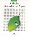 A Menina Gotinha de Água by Papiniano Carlos