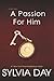 A Passion for Him (Georgian...