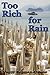 Too Rich For Rain by Peggy Kopman-Owens