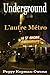 Underground - L' Autre Metro by Peggy Kopman-Owens