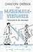 Der Mathematikverführer: Zahlenspiele für alle Lebenslagen