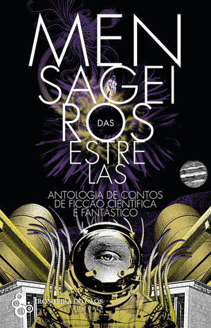 Mensageiros das Estrelas - Antologia de Contos de Ficção Científica e Fantástico