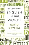 The story of English in 100 words by David Crystal