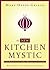 The New Kitchen Mystic: A Companion for Spiritual Explorers
