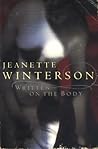 Written on the Body by Jeanette Winterson Written on the Body by Jeanette Winterson