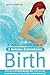 A Modern Woman's Guide to a Natural Empowering Birth