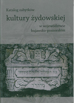 Katalog zabytków kultury żydowskiej w województwie kujawsko-pomorskim