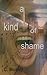 A Kind of Shame by C. Morley