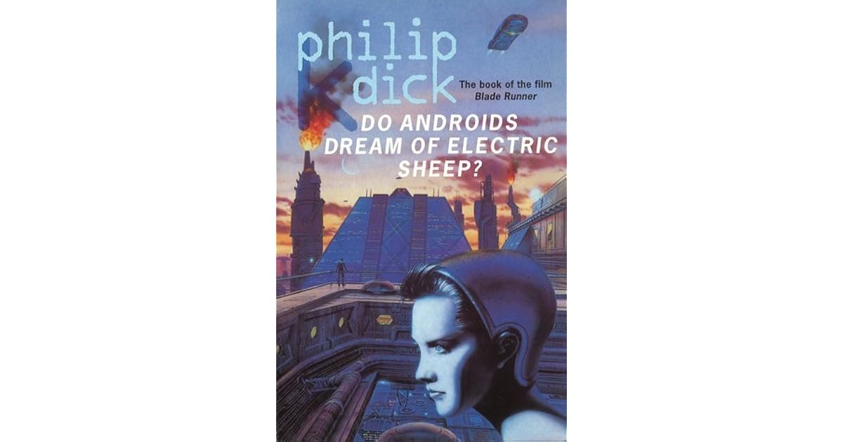 Do Androids Dream of Electric Sheep? by Philip K. Dick