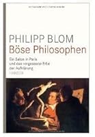 Böse Philosophen: ein Salon in Paris und das vergessene Erbe der Aufklärung