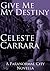 Give Me My Destiny by Celeste Carrara