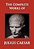 The Complete Works of Julius Caesar