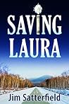 Saving Laura by Jim Satterfield