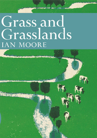 Grass and Grasslands (New Naturalist, #48)