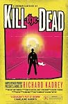 Kill the Dead by Richard Kadrey Kill the Dead by Richard Kadrey