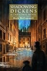 Shadowing Dickens: A Novel About the Writing of a Christmas Carol