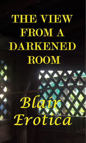 The View From a Darkened Room