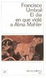 El Día en que Violé a Alma Mahler