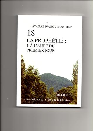 À L'AUBE DU PREMIER JOUR (18 LA PROPHÉTIE, #1)