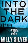 Into the Dark, Vol. 3 by Milly Silver Into the Dark, Vol. 3 by Milly Silver