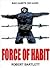 Force of Habit