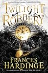 Twilight Robbery by Frances Hardinge