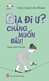 Già đi ư? Chẳng muốn đâu!