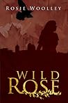 Wild Rose by Rosie Woolley