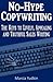 No-Hype Copywriting: The Keys to Lively, Appealing and Truthful Sales Writing