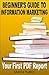 Beginner's Guide to Information Marketing: Your First PDF Report