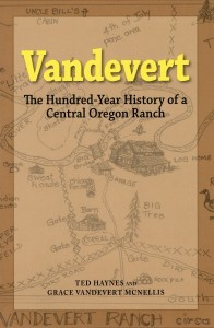 Vandevert - The Hundred Year History of a Central Oregon Ranch