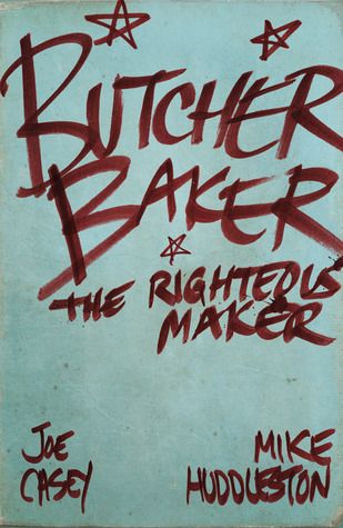 Butcher Baker, the Righteous Maker