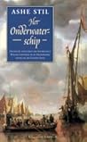 Het onderwaterschip: spannende avonturen van waterschout Willem Lootsman in de Amsterdamse haven van de Gouden Eeuw
