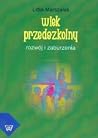 Wiek przedszkolny. Rozwój i zaburzenia Wiek przedszkolny. Rozwój i zaburzenia