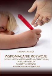 Wspomaganie rozwoju dzieci z niepełnosprawnością intelektualną w stopniu lekkim w różnych formach edukacji wczesnoszkolnej