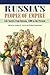 Russia's People of Empire: Life Stories from Eurasia, 1500 to the Present