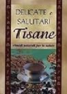 Delicate e salutari tisane - rimedi naturali per la salute