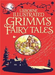 Usborne Illustrated Grimm's Fairy Tales