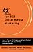 42 Rules for B2B Social Media Marketing: Learn Proven Strategies and Field-Tested Tactics through Real World Success Stories