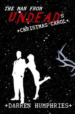 The Man From U.N.D.E.A.D.'s Christmas Carol (an Agent Ward Short Story)