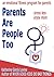 Parents Are People Too by Katherine Gordy Levine Parents Are People Too by Katherine Gordy Levine