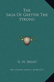 The Saga of Grettir the Strong; A Story of the Eleventh Century. Translated from the Icelandic by George Ainslie Hight