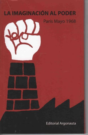 La Imaginación al Poder. París, Mayo 1968. (Paperback)