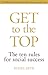 Get To The Top - The Ten Rules For Social Success