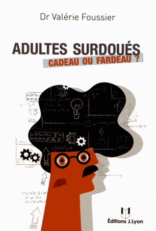 Adultes Surdoués : Cadeau ou Fardeau ? (Broché)