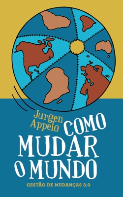 Como Mudar o Mundo: Gestão de Mudanças 3.0