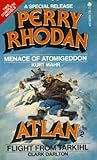 Menace of Atomigeddon and Flight From Tarkihl (Perry Rhodan Special Release #2 & Atlan #2)