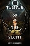 Temple of the Sixth by Ross  Harrison